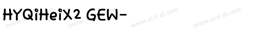 HYQiHeiX2 GEW字体转换